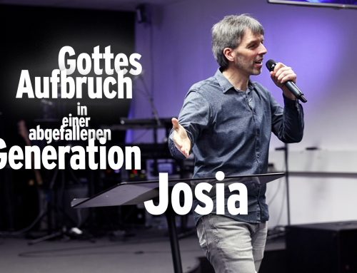 Gottes Aufbruch in einer abgefallenen Generation – Josia